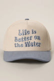 Life Is Better On The Water Hat