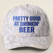 Pretty Good at Drinkin’ Beer Hat